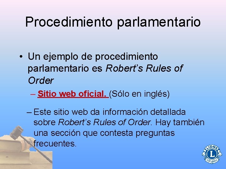 Procedimiento parlamentario • Un ejemplo de procedimiento parlamentario es Robert’s Rules of Order –