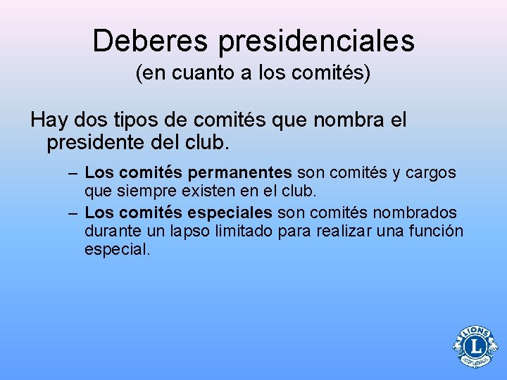 Deberes presidenciales (en cuanto a los comités) Hay dos tipos de comités que nombra