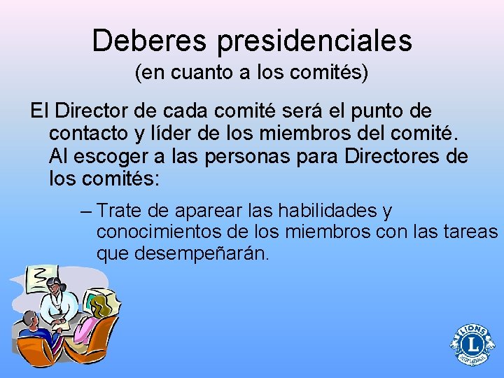 Deberes presidenciales (en cuanto a los comités) El Director de cada comité será el