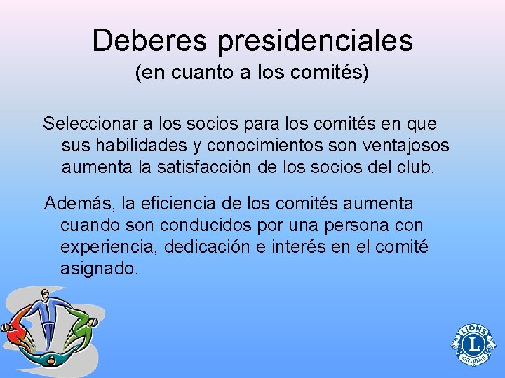 Deberes presidenciales (en cuanto a los comités) Seleccionar a los socios para los comités