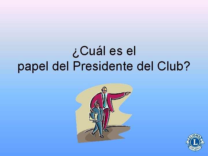 ¿Cuál es el papel del Presidente del Club? 