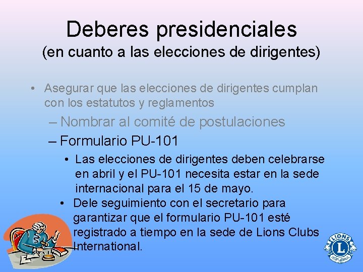 Deberes presidenciales (en cuanto a las elecciones de dirigentes) • Asegurar que las elecciones