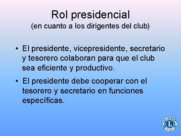 Rol presidencial (en cuanto a los dirigentes del club) • El presidente, vicepresidente, secretario