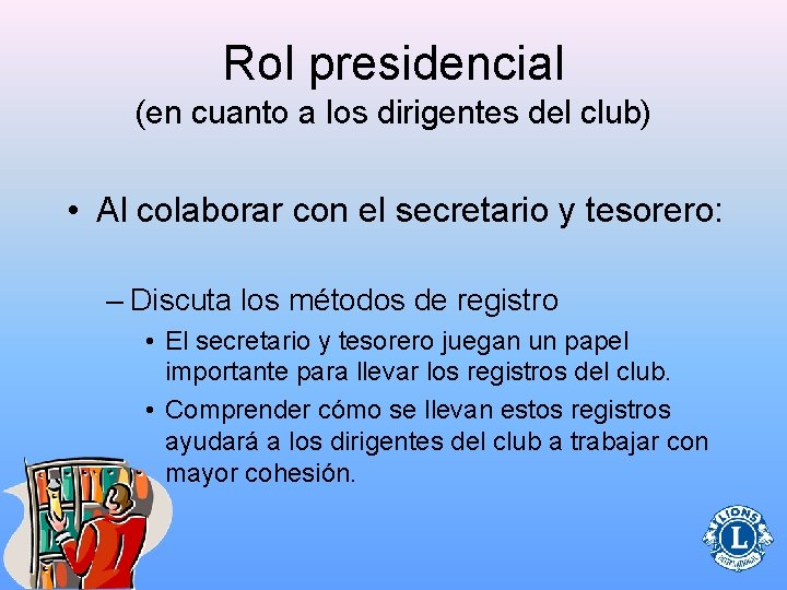 Rol presidencial (en cuanto a los dirigentes del club) • Al colaborar con el