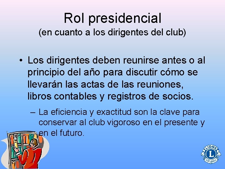 Rol presidencial (en cuanto a los dirigentes del club) • Los dirigentes deben reunirse