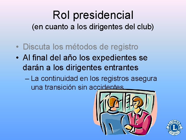 Rol presidencial (en cuanto a los dirigentes del club) • Discuta los métodos de
