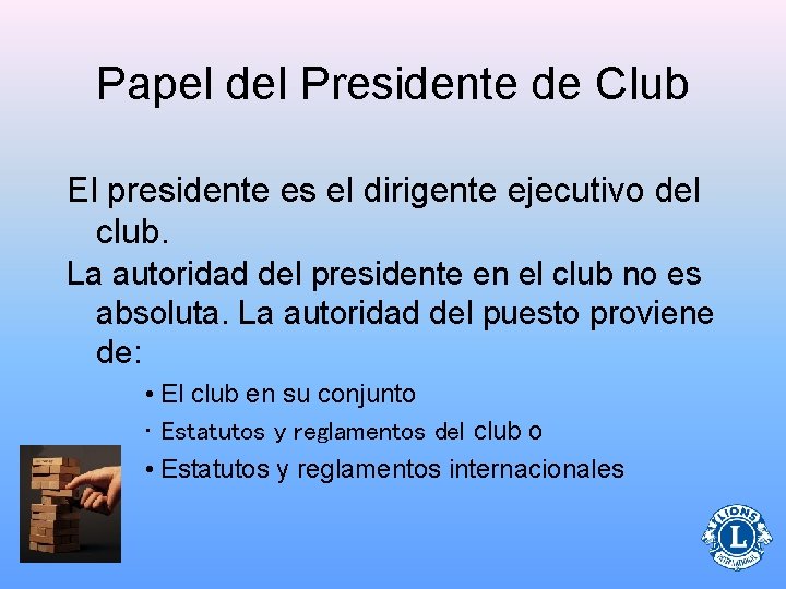 Papel del Presidente de Club El presidente es el dirigente ejecutivo del club. La
