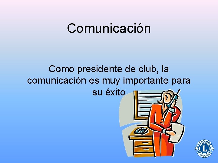 Comunicación Como presidente de club, la comunicación es muy importante para su éxito 