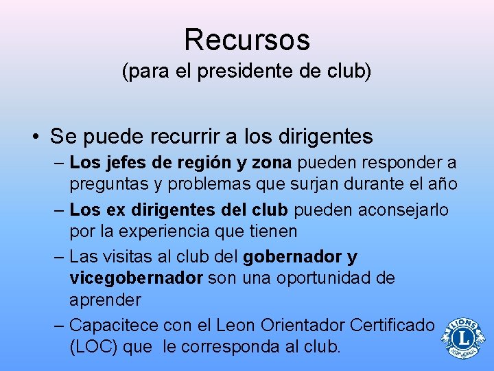 Recursos (para el presidente de club) • Se puede recurrir a los dirigentes –