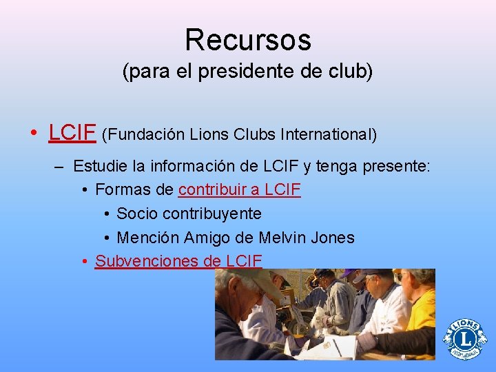 Recursos (para el presidente de club) • LCIF (Fundación Lions Clubs International) – Estudie