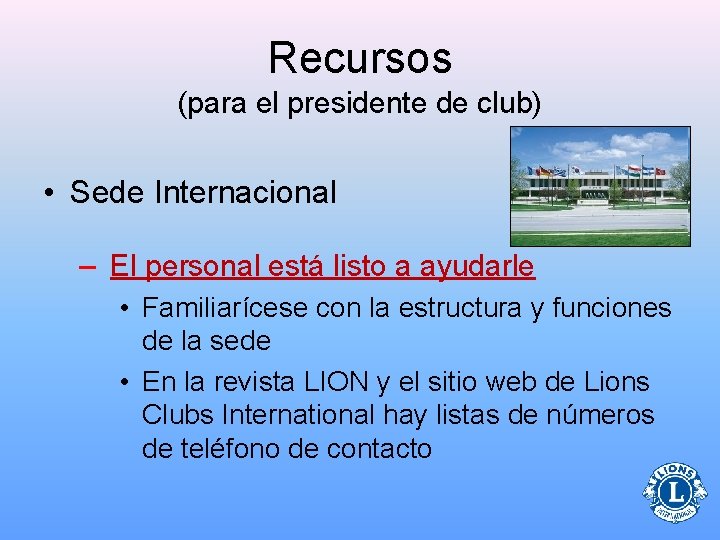 Recursos (para el presidente de club) • Sede Internacional – El personal está listo