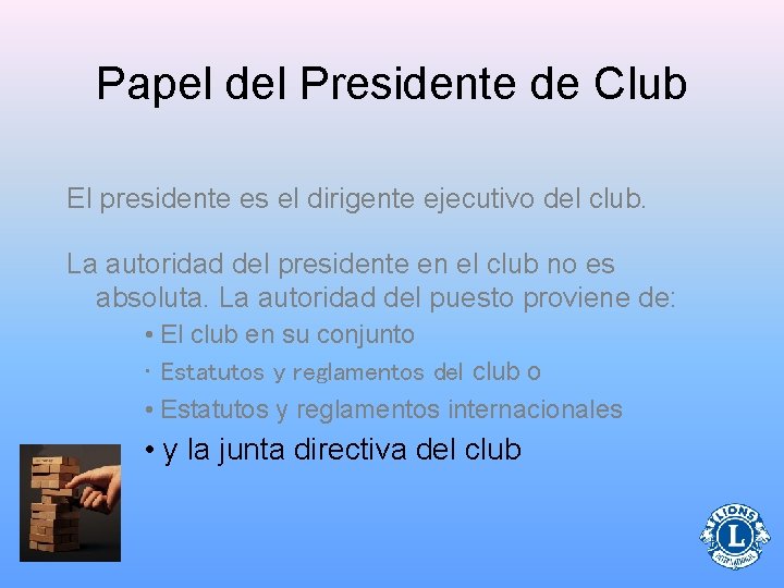 Papel del Presidente de Club El presidente es el dirigente ejecutivo del club. La