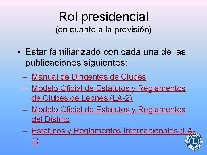 Rol presidencial (en cuanto a la previsión) • Estar familiarizado con cada una de