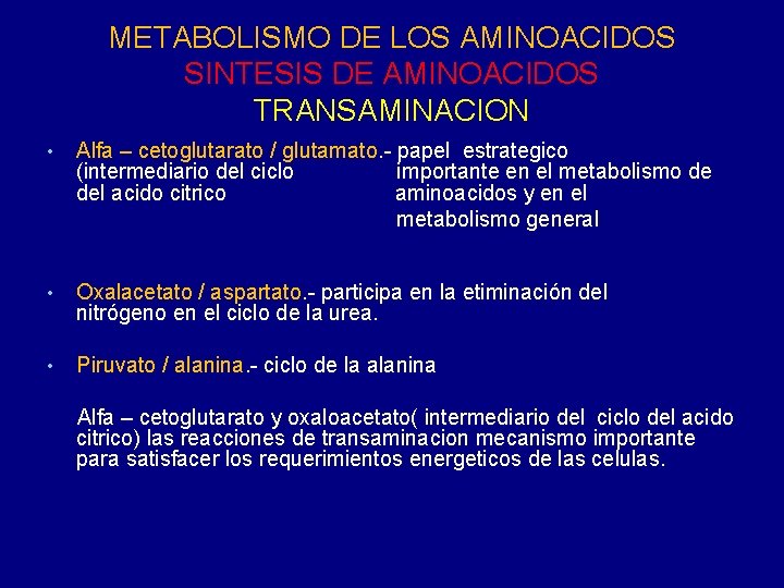 METABOLISMO DE LOS AMINOACIDOS SINTESIS DE AMINOACIDOS TRANSAMINACION • Alfa – cetoglutarato / glutamato.