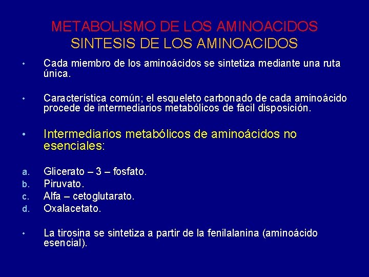 METABOLISMO DE LOS AMINOACIDOS SINTESIS DE LOS AMINOACIDOS • Cada miembro de los aminoácidos