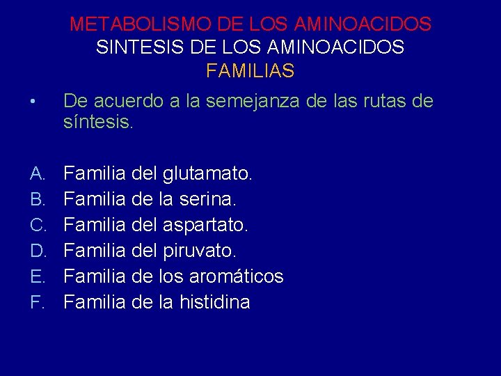 METABOLISMO DE LOS AMINOACIDOS SINTESIS DE LOS AMINOACIDOS FAMILIAS • De acuerdo a la