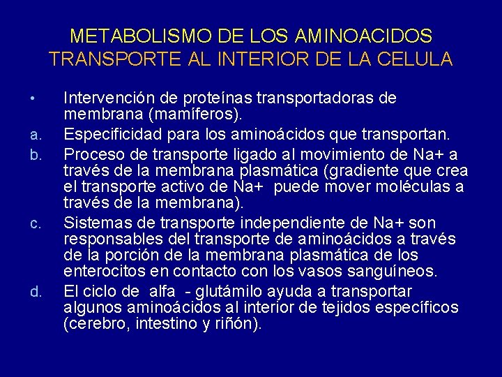 METABOLISMO DE LOS AMINOACIDOS TRANSPORTE AL INTERIOR DE LA CELULA • a. b. c.