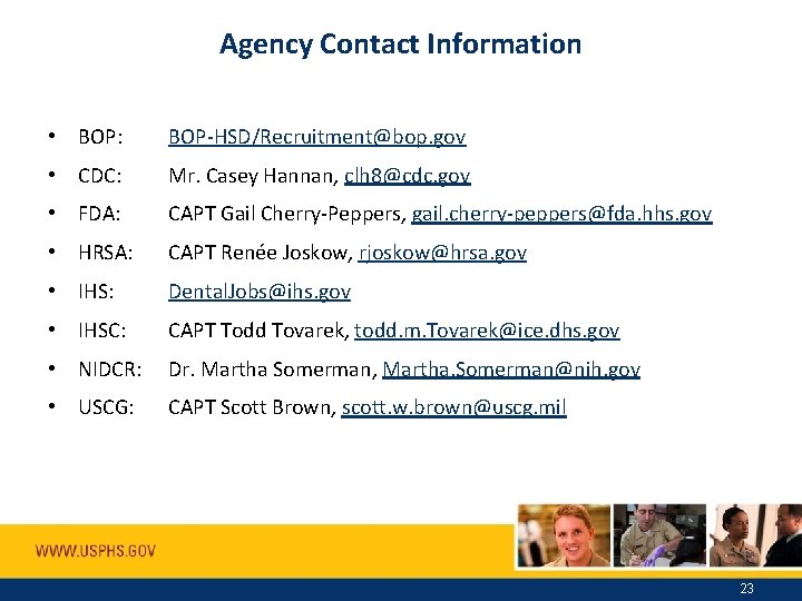 Agency Contact Information • BOP: BOP-HSD/Recruitment@bop. gov • CDC: Mr. Casey Hannan, clh 8@cdc.