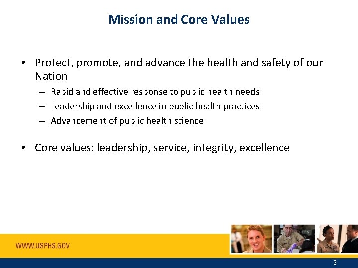 Mission and Core Values • Protect, promote, and advance the health and safety of
