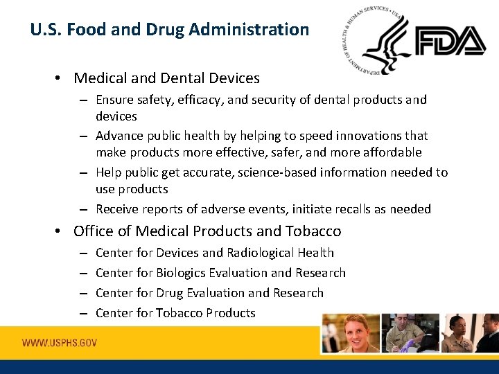 U. S. Food and Drug Administration • Medical and Dental Devices – Ensure safety,