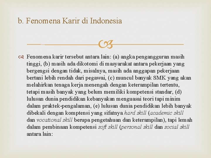 b. Fenomena Karir di Indonesia Fenomena karir tersebut antara lain: (a) angka pengangguran masih