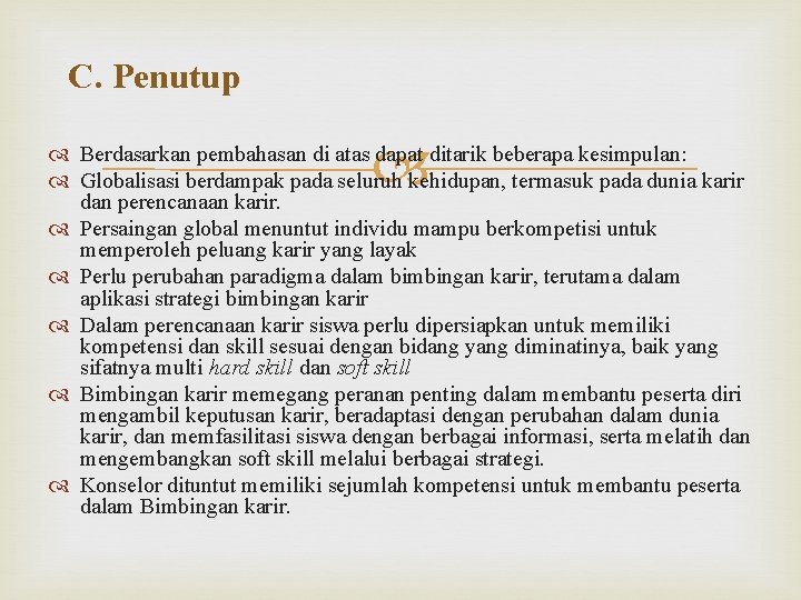 C. Penutup Berdasarkan pembahasan di atas dapat ditarik beberapa kesimpulan: Globalisasi berdampak pada seluruh