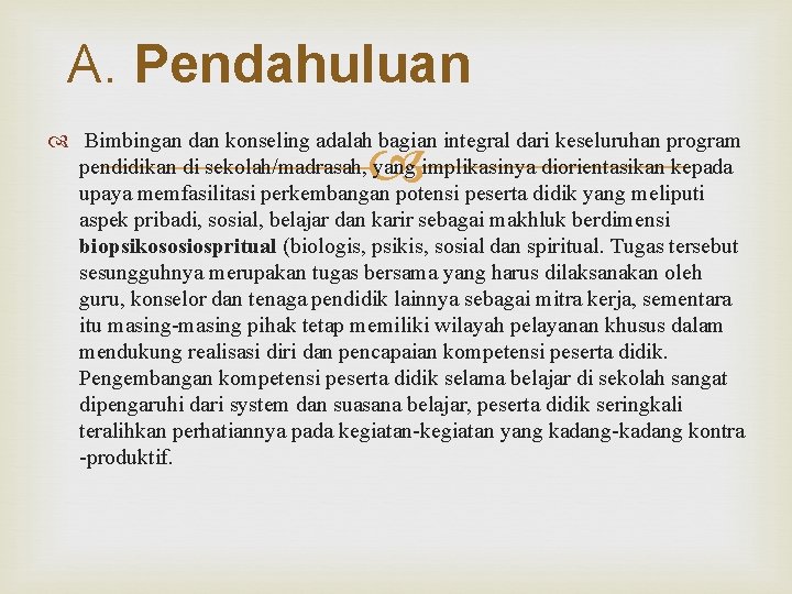 A. Pendahuluan Bimbingan dan konseling adalah bagian integral dari keseluruhan program pendidikan di sekolah/madrasah,