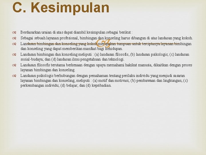 C. Kesimpulan Berdasarkan uraian di atas dapat diambil kesimpulan sebagai berikut : Sebagai sebuah