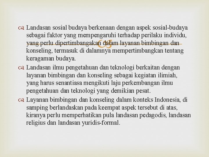  Landasan sosial budaya berkenaan dengan aspek sosial-budaya sebagai faktor yang mempengaruhi terhadap perilaku