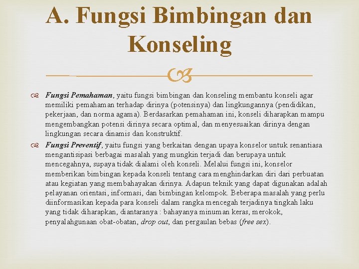A. Fungsi Bimbingan dan Konseling Fungsi Pemahaman, yaitu fungsi bimbingan dan konseling membantu konseli
