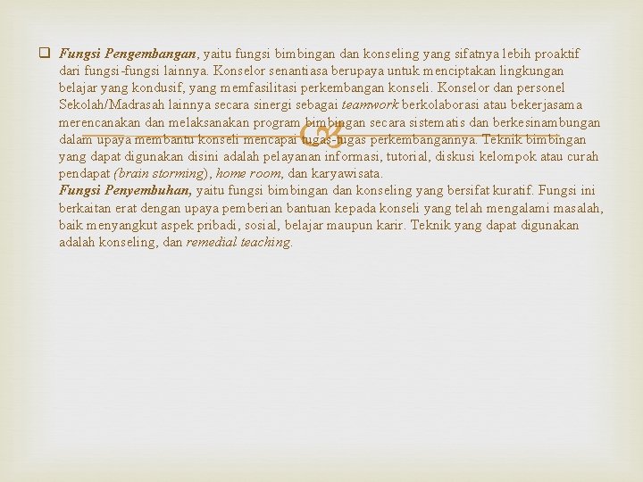 q Fungsi Pengembangan, yaitu fungsi bimbingan dan konseling yang sifatnya lebih proaktif dari fungsi-fungsi