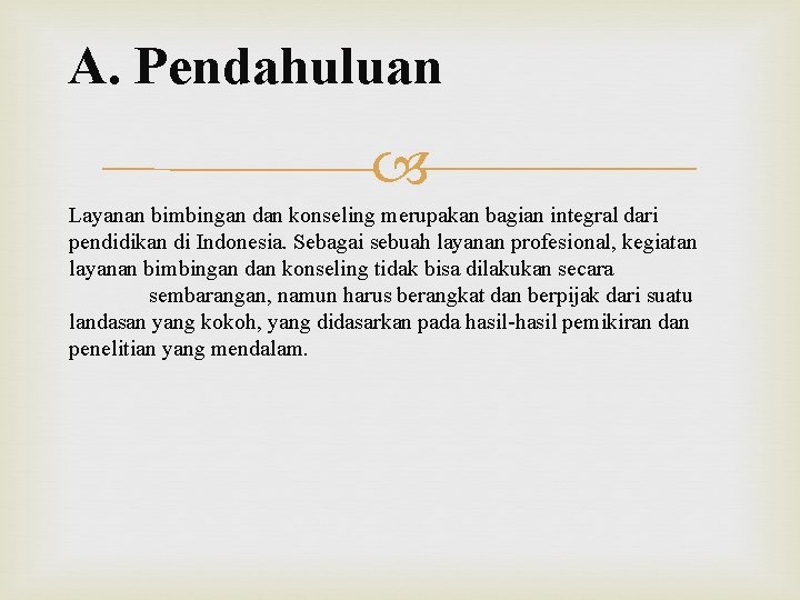 A. Pendahuluan Layanan bimbingan dan konseling merupakan bagian integral dari pendidikan di Indonesia. Sebagai