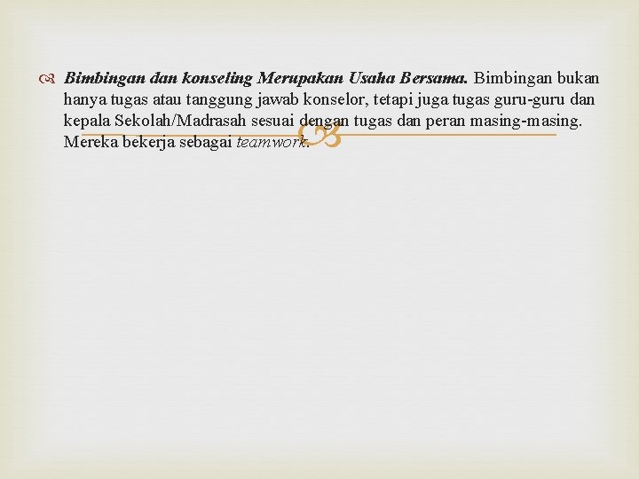  Bimbingan dan konseling Merupakan Usaha Bersama. Bimbingan bukan hanya tugas atau tanggung jawab