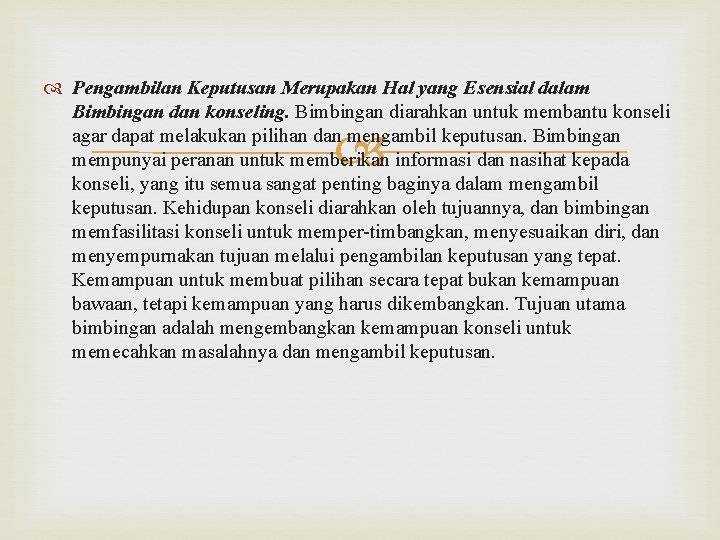  Pengambilan Keputusan Merupakan Hal yang Esensial dalam Bimbingan dan konseling. Bimbingan diarahkan untuk