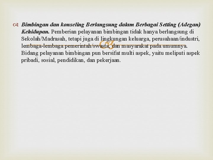  Bimbingan dan konseling Berlangsung dalam Berbagai Setting (Adegan) Kehidupan. Pemberian pelayanan bimbingan tidak