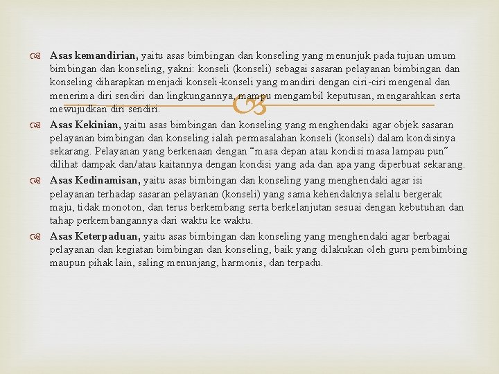  Asas kemandirian, yaitu asas bimbingan dan konseling yang menunjuk pada tujuan umum bimbingan