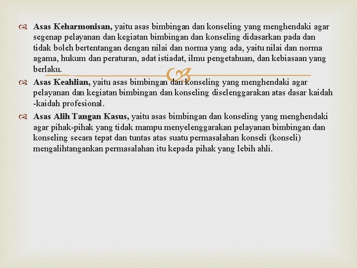  Asas Keharmonisan, yaitu asas bimbingan dan konseling yang menghendaki agar segenap pelayanan dan