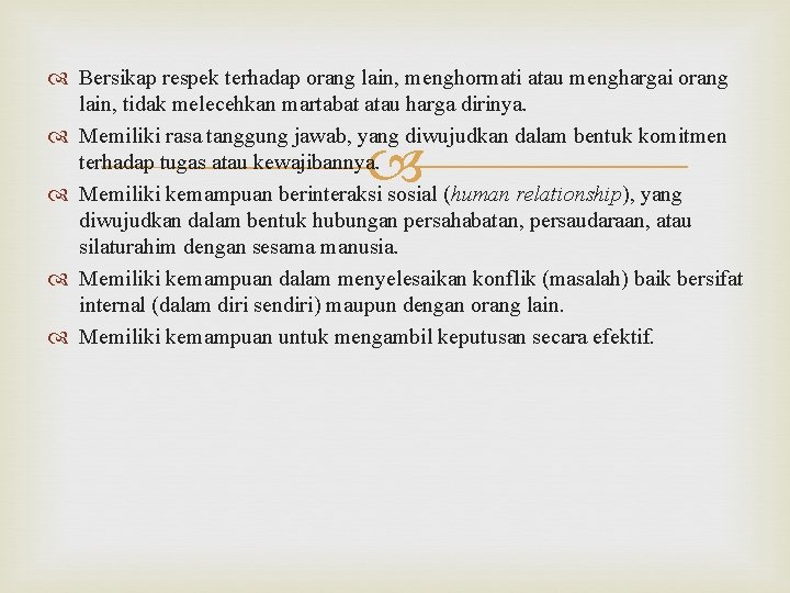  Bersikap respek terhadap orang lain, menghormati atau menghargai orang lain, tidak melecehkan martabat