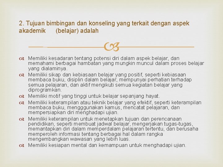 2. Tujuan bimbingan dan konseling yang terkait dengan aspek akademik (belajar) adalah Memiliki kesadaran