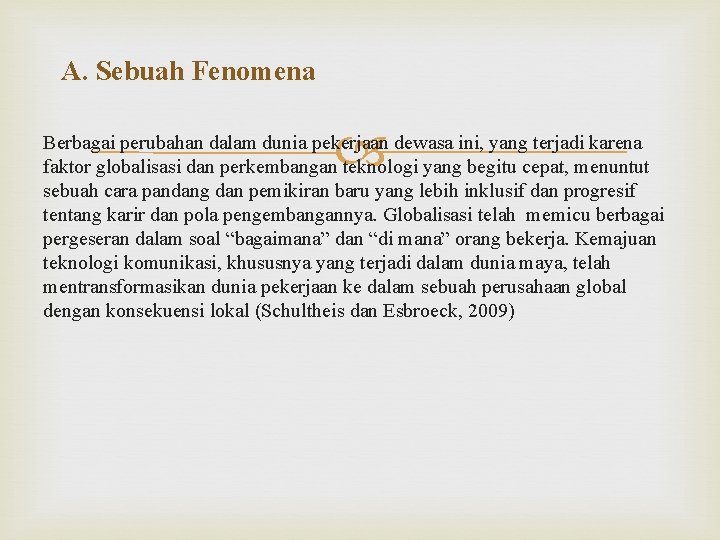 A. Sebuah Fenomena Berbagai perubahan dalam dunia pekerjaan dewasa ini, yang terjadi karena faktor