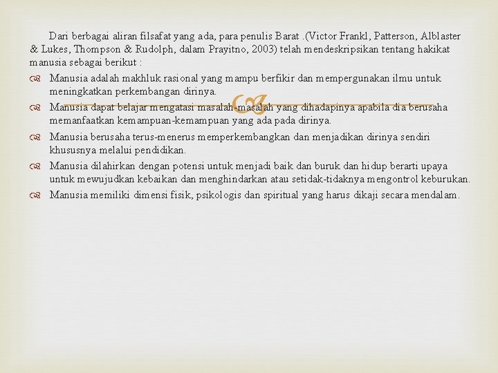  Dari berbagai aliran filsafat yang ada, para penulis Barat. (Victor Frankl, Patterson, Alblaster