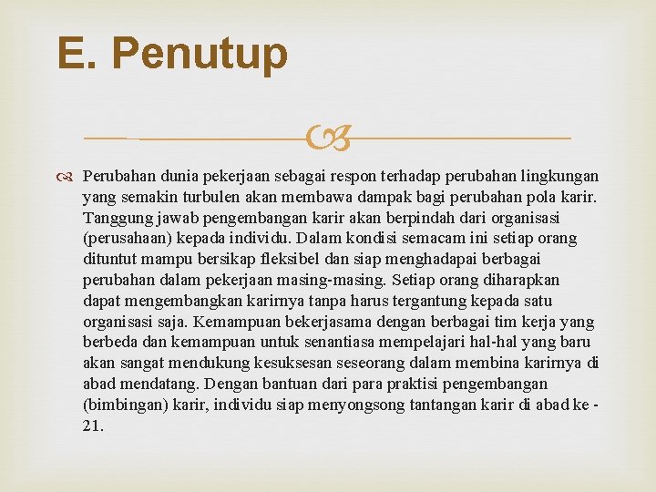 E. Penutup Perubahan dunia pekerjaan sebagai respon terhadap perubahan lingkungan yang semakin turbulen akan