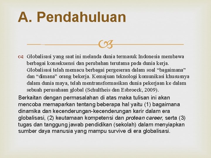 A. Pendahuluan Globalisasi yang saat ini melanda dunia termasuk Indonesia membawa berbagai konsekuensi dan