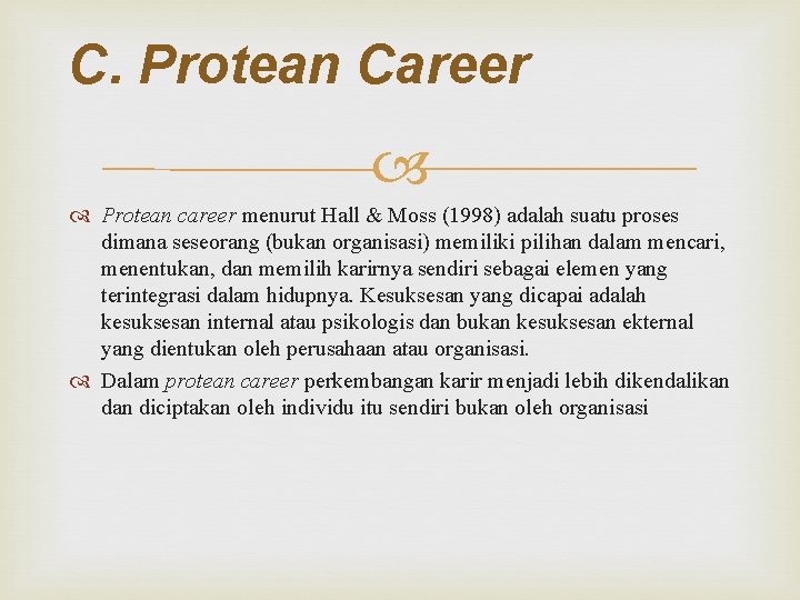 C. Protean Career Protean career menurut Hall & Moss (1998) adalah suatu proses dimana