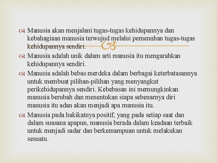  Manusia akan menjalani tugas-tugas kehidupannya dan kebahagiaan manusia terwujud melalui pemenuhan tugas-tugas kehidupannya
