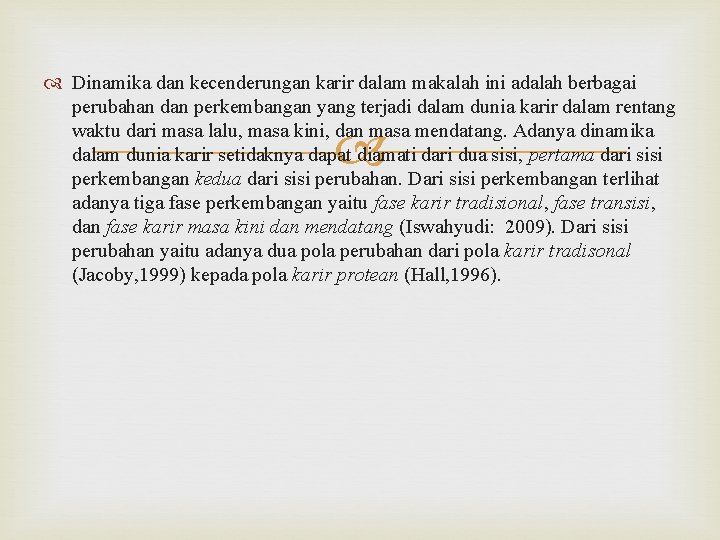  Dinamika dan kecenderungan karir dalam makalah ini adalah berbagai perubahan dan perkembangan yang