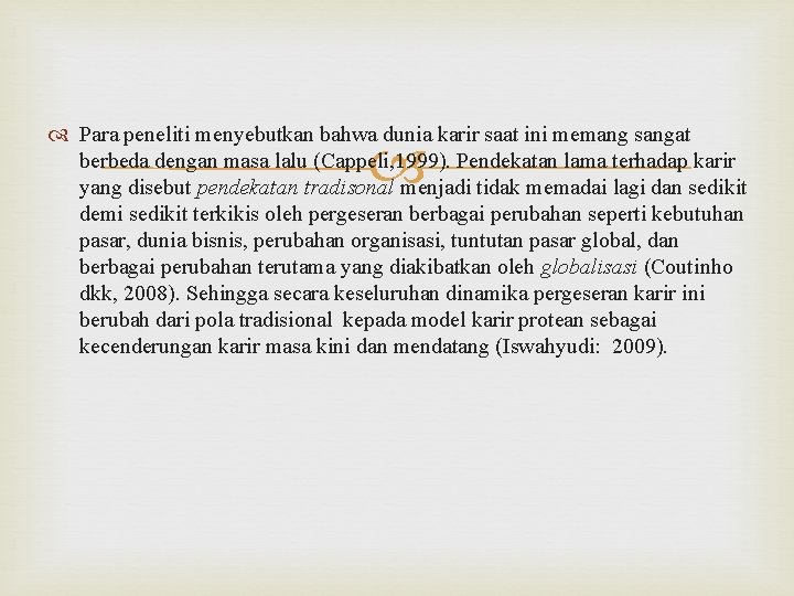  Para peneliti menyebutkan bahwa dunia karir saat ini memang sangat berbeda dengan masa