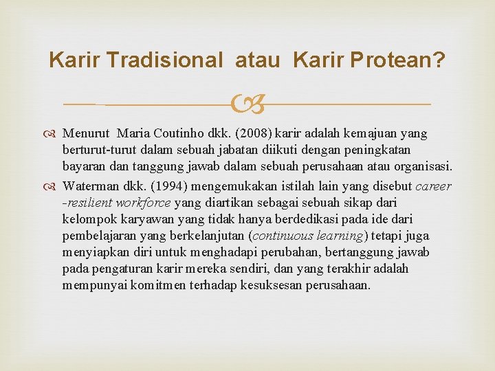 Karir Tradisional atau Karir Protean? Menurut Maria Coutinho dkk. (2008) karir adalah kemajuan yang