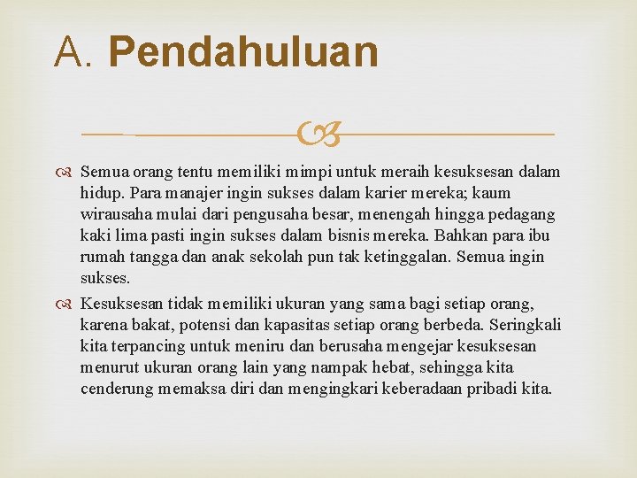 A. Pendahuluan Semua orang tentu memiliki mimpi untuk meraih kesuksesan dalam hidup. Para manajer