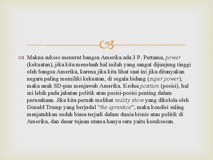  Makna sukses menurut bangsa Amerika ada 3 P. Pertama, power (kekuatan), jika kita